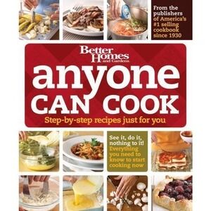 Better Homes and Gardens, Anyone Can Cook: Step-by-step Recipes Just for You